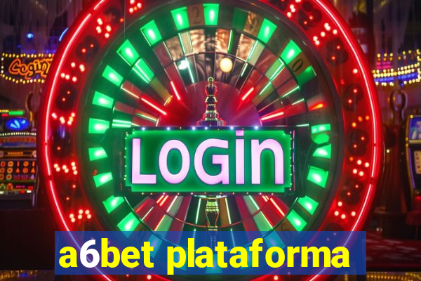 a6bet plataforma